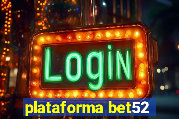 plataforma bet52